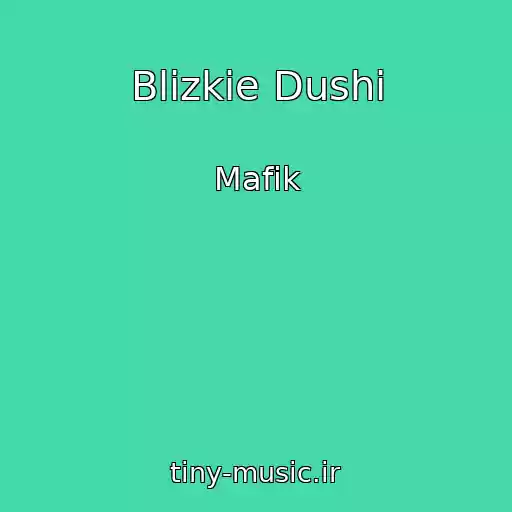 کاور آهنگ Blizkie Dushi از Mafik