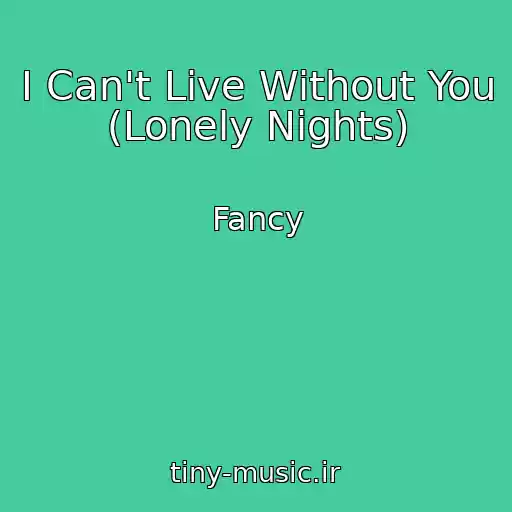 کاور آهنگ I Can't Live Without You (Lonely Nights) از Fancy