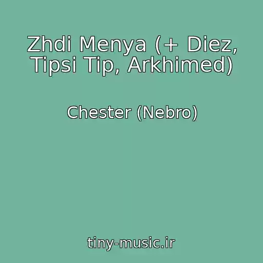 کاور آهنگ Zhdi Menya (+ Diez, Tipsi Tip, Arkhimed) از Chester (Nebro)