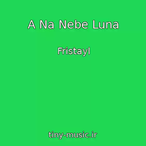 کاور آهنگ A Na Nebe Luna از Fristayl