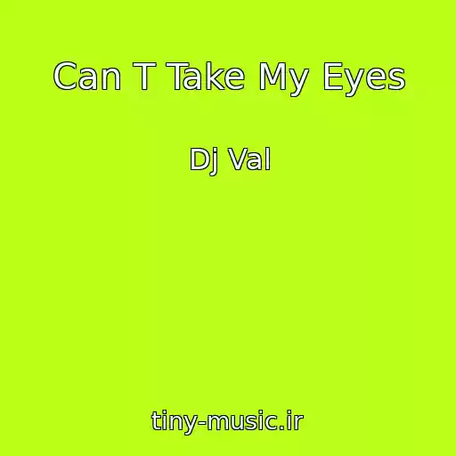 کاور آهنگ Can T Take My Eyes از Dj Val