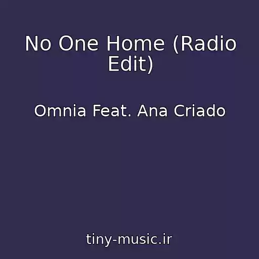 کاور آهنگ No One Home (Radio Edit) از Omnia Feat. Ana Criado