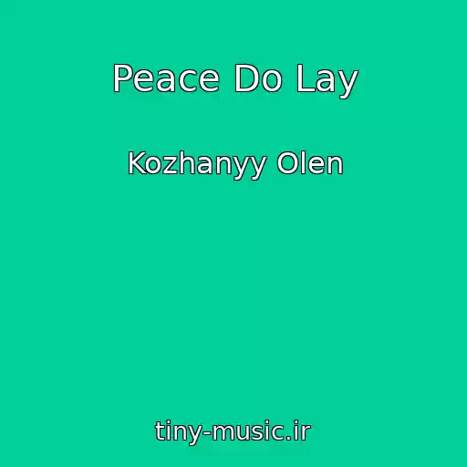 کاور آهنگ Peace Do Lay از Kozhanyy Olen