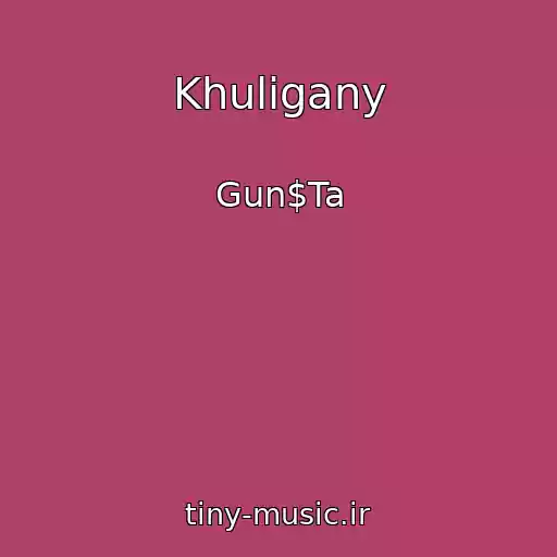 کاور آهنگ Khuligany از Gun$Ta