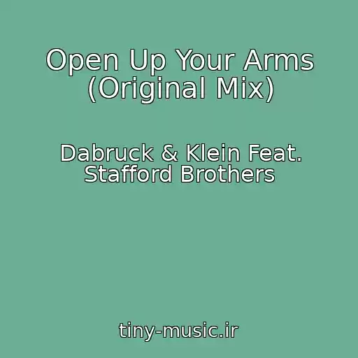 کاور آهنگ Open Up Your Arms (Original Mix) از Dabruck & Klein Feat. Stafford Brothers