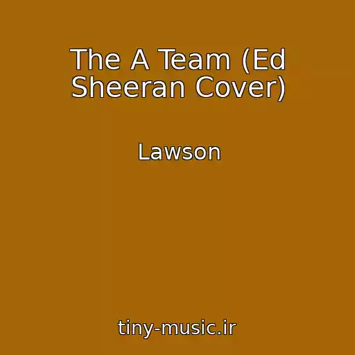 کاور آهنگ The A Team (Ed Sheeran Cover) از Lawson