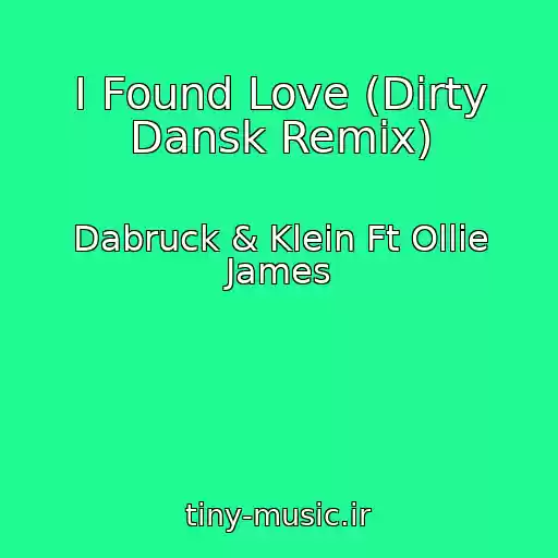 کاور آهنگ I Found Love (Dirty Dansk Remix) از Dabruck & Klein Ft Ollie James