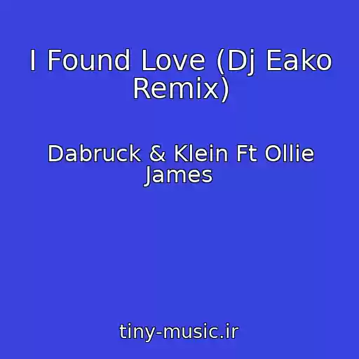 کاور آهنگ I Found Love (Dj Eako Remix) از Dabruck & Klein Ft Ollie James