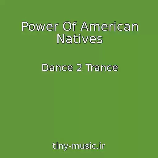 کاور آهنگ Power Of American Natives از Dance 2 Trance
