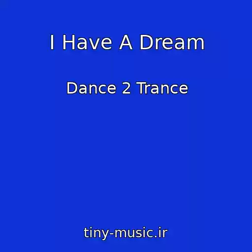 کاور آهنگ I Have A Dream از Dance 2 Trance