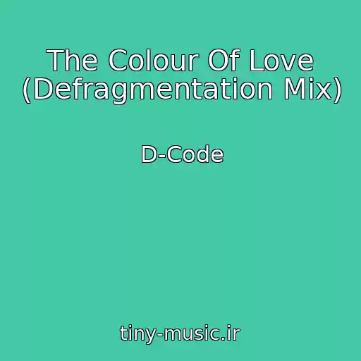 کاور آهنگ The Colour Of Love (Defragmentation Mix) از D-Code