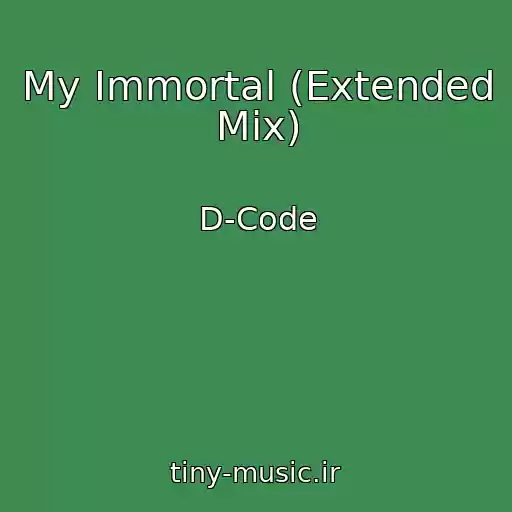 کاور آهنگ My Immortal (Extended Mix) از D-Code