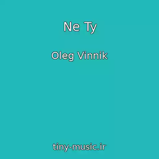 کاور آهنگ Ne Ty از Oleg Vinnik