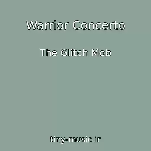 کاور آهنگ Warrior Concerto از The Glitch Mob