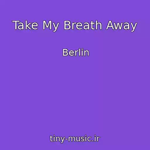 کاور آهنگ Take My Breath Away از Berlin