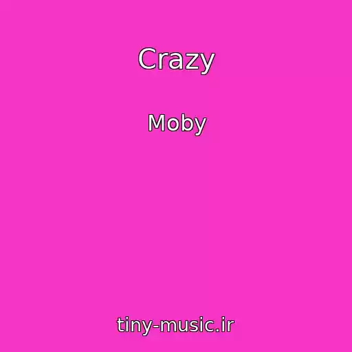 کاور آهنگ Crazy از Moby