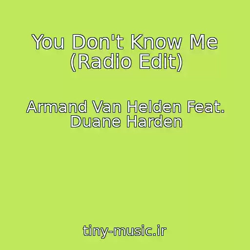 کاور آهنگ You Don't Know Me (Radio Edit) از Armand Van Helden Feat. Duane Harden