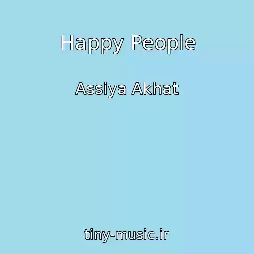 کاور آهنگ Happy People از Assiya Akhat