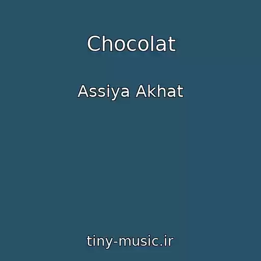کاور آهنگ Chocolat از Assiya Akhat