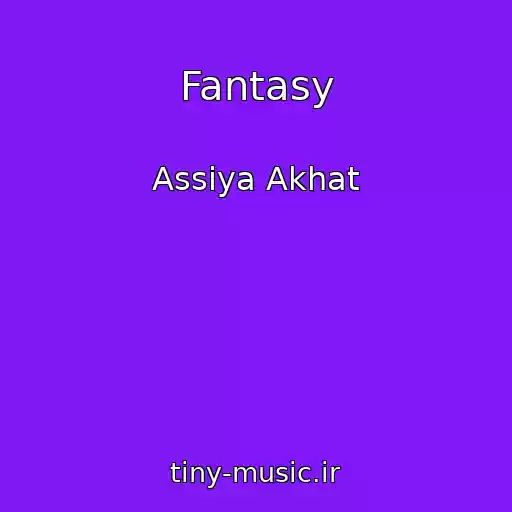 کاور آهنگ Fantasy از Assiya Akhat