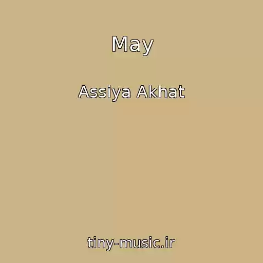 کاور آهنگ May از Assiya Akhat