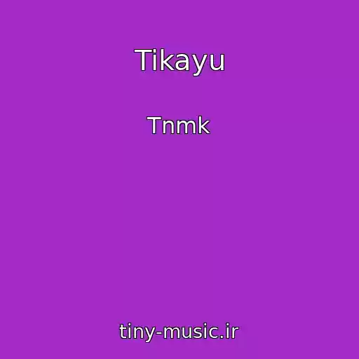 کاور آهنگ Tikayu از Tnmk