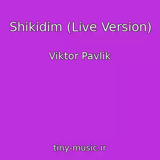 کاور آهنگ Shikidim (Live Version) از Viktor Pavlik