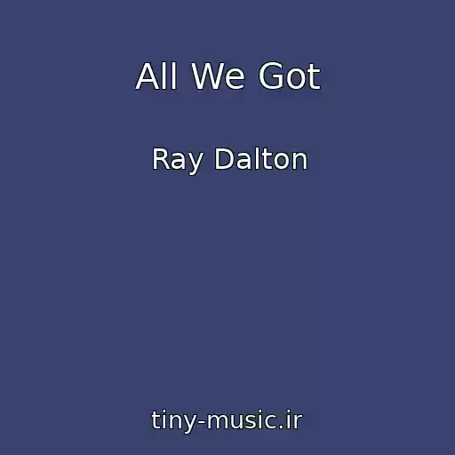 کاور آهنگ All We Got از Ray Dalton