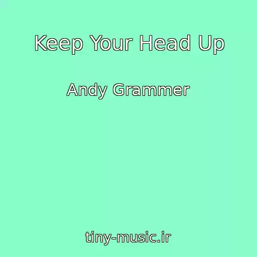 کاور آهنگ Keep Your Head Up از Andy Grammer