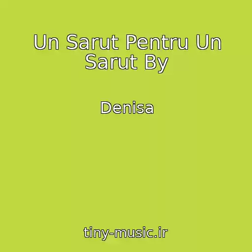 کاور آهنگ Un Sarut Pentru Un Sarut By از Denisa