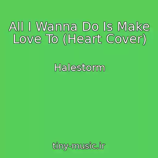 کاور آهنگ All I Wanna Do Is Make Love To (Heart Cover) از Halestorm