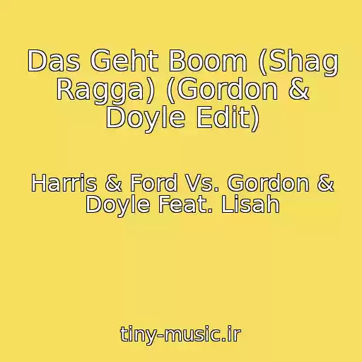 کاور آهنگ Das Geht Boom (Shag Ragga) (Gordon & Doyle Edit) از Harris & Ford Vs. Gordon & Doyle Feat. Lisah