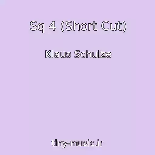 کاور آهنگ Sq 4 (Short Cut) از Klaus Schulze