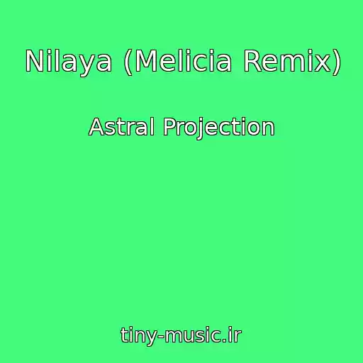کاور آهنگ Nilaya (Melicia Remix) از Astral Projection