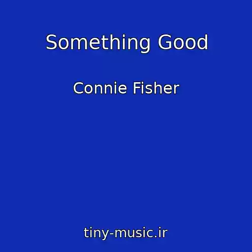 کاور آهنگ Something Good از Connie Fisher