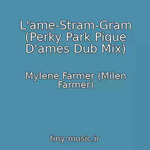 کاور آهنگ L'ame-Stram-Gram (Perky Park Pique D'ames Dub Mix) از Mylene Farmer (Milen Farmer)