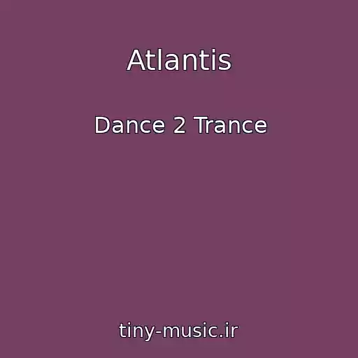 کاور آهنگ Atlantis از Dance 2 Trance