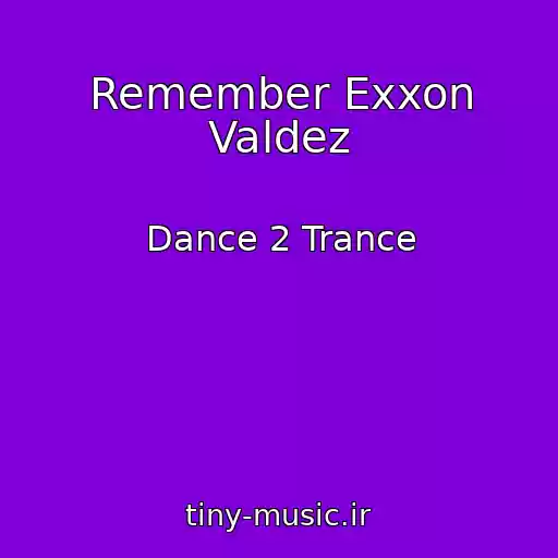 کاور آهنگ Remember Exxon Valdez از Dance 2 Trance