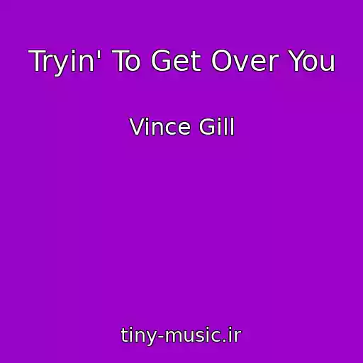 کاور آهنگ Tryin' To Get Over You از Vince Gill