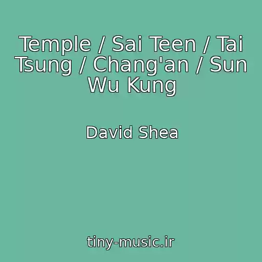 کاور آهنگ Temple / Sai Teen / Tai Tsung / Chang'an / Sun Wu Kung از David Shea