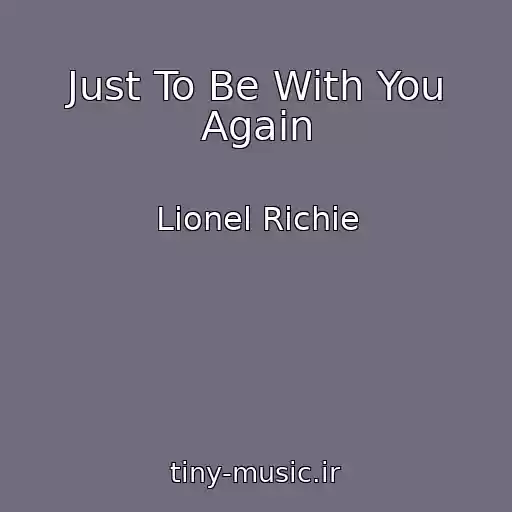 کاور آهنگ Just To Be With You Again از Lionel Richie