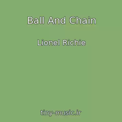 کاور آهنگ Ball And Chain از Lionel Richie