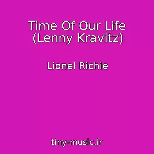 کاور آهنگ Time Of Our Life (Lenny Kravitz) از Lionel Richie