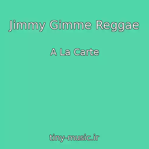 کاور آهنگ Jimmy Gimme Reggae از A La Carte