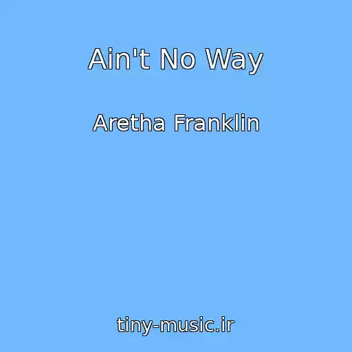 کاور آهنگ Ain't No Way از Aretha Franklin