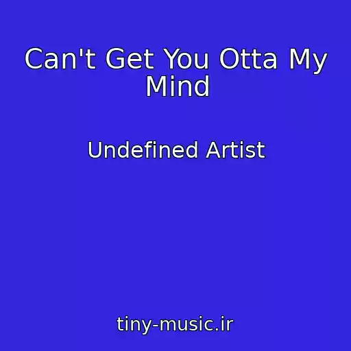 کاور آهنگ Can't Get You Otta My Mind از Undefined Artist
