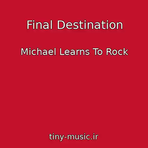 کاور آهنگ Final Destination از Michael Learns To Rock