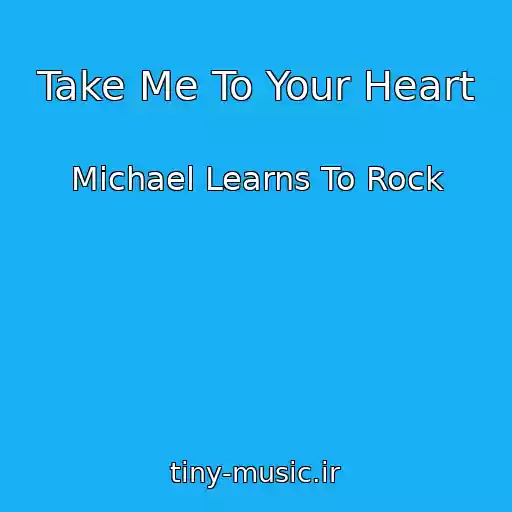 کاور آهنگ Take Me To Your Heart از Michael Learns To Rock