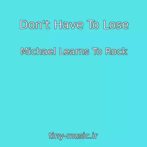 کاور آهنگ Don't Have To Lose از Michael Learns To Rock
