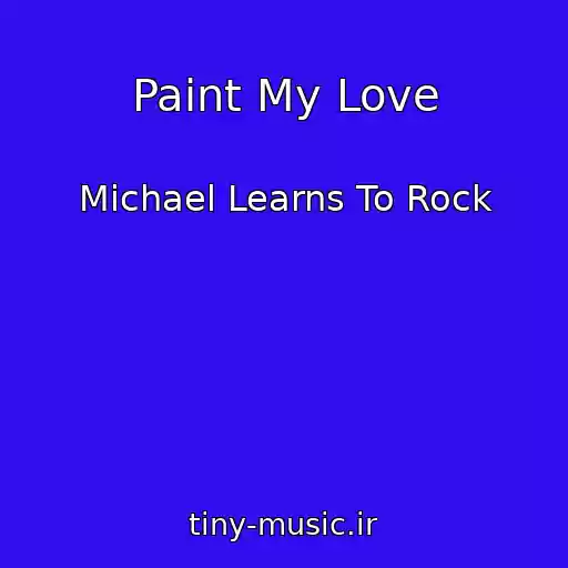 کاور آهنگ Paint My Love از Michael Learns To Rock